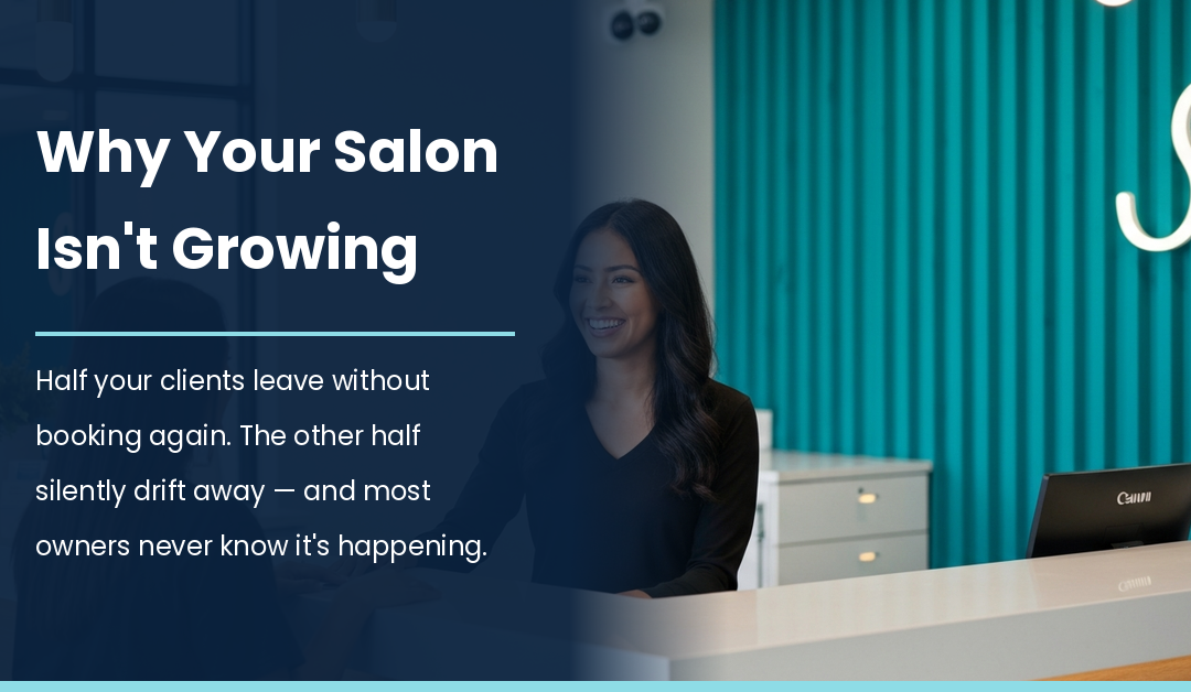 Why Your Salon Isn’t Growing (And It’s Not Your Fault)