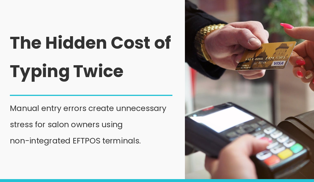 The Hidden Cost of Typing Your EFTPOS Amount Twice