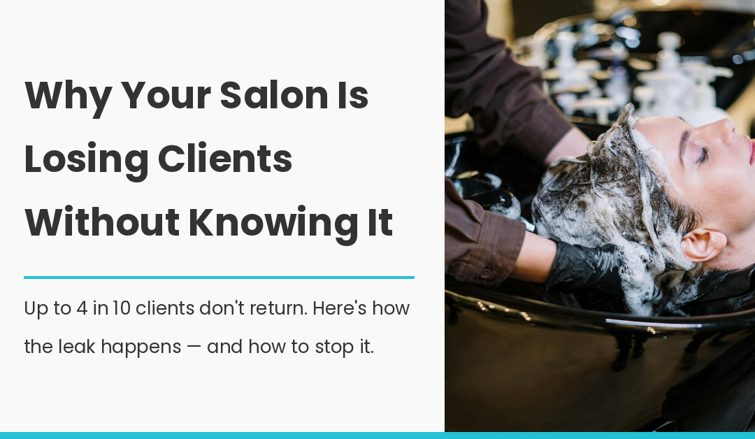 Why Your Salon Is Losing Clients Without Knowing It