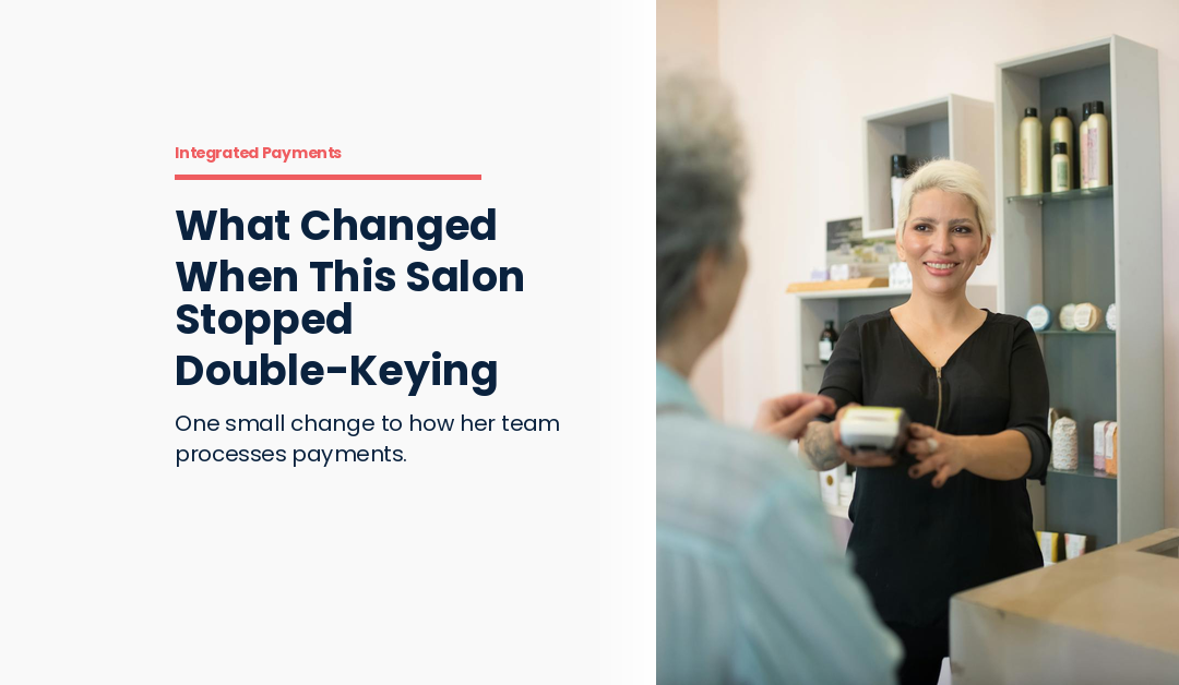 What Changed When This Salon Stopped Double-Keying Payments