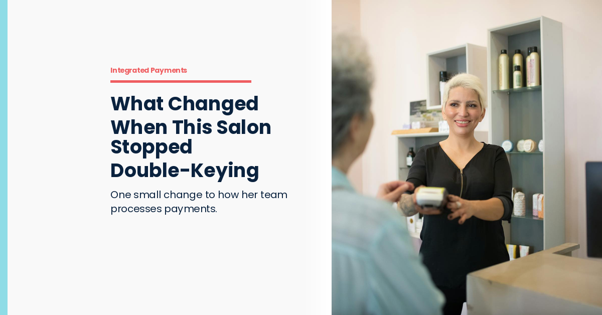 What Changed When This Salon Stopped Double-Keying Payments