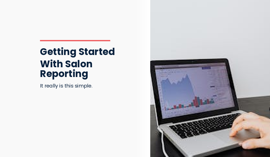Getting Started With Salon Reporting – It Really Is This Simple