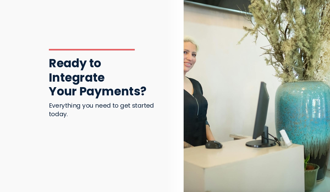 Ready to Integrate Your Payments? Here is How to Get Started