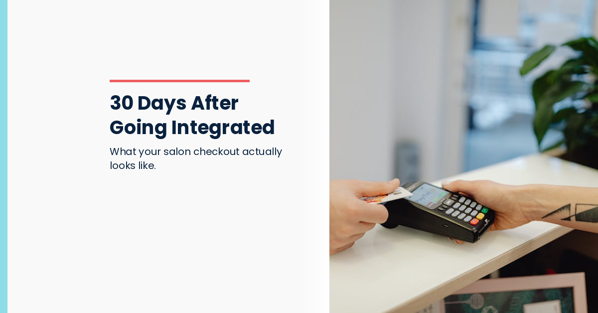 What Your Salon Checkout Looks Like 30 Days After Going Integrated